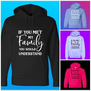 If You Knew My Family You’d Understand Hoodie